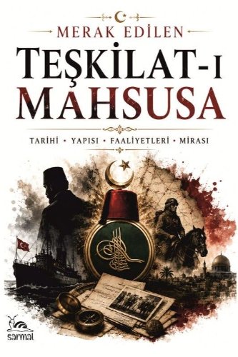 Teşkilat-ı Mahsusa  Tarihi, Yapısı, Faaliyetleri, Mirası