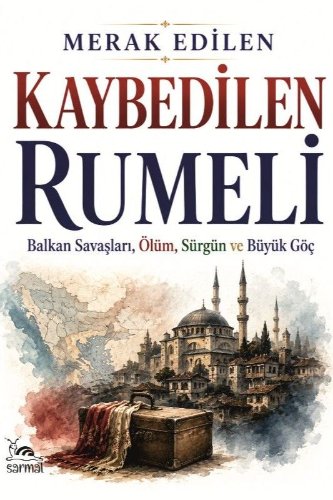 Kaybedilen Rumeli  Balkan Savaşları, Ölüm, Sürgün ve Büyük Göç