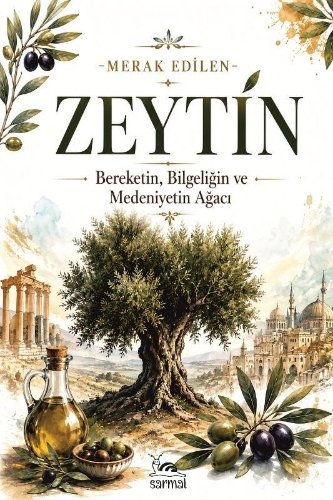 Zeytin  Bereketin, Bilgeliğin ve Medeniyetin Ağacı