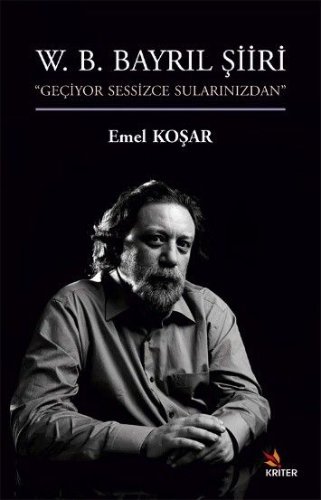 W. B. Bayrıl Şiiri “Geçiyor Sessizce Sularınızdan” — Emel Koşar