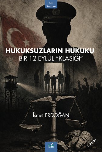 Hukuksuzların Hukuku  Bir 12 Eylül “Klasiği”