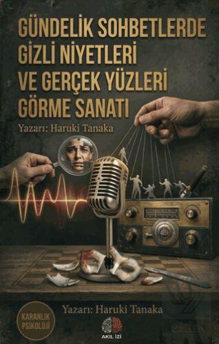 Gündelik Sohbetlerde Gizli Niyetleri ve Gerçek Yüzleri Görme Sanatı