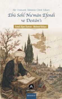 Ebû Sehl Nu‘man Efendi ve Destan'ı