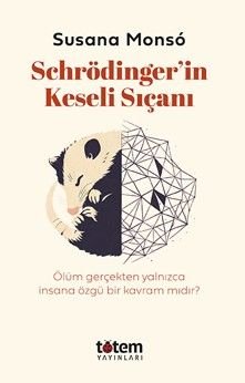 Schrödinger'in Keseli Sıçanı  Hayvanlar Yaşamı ve Ölümü Nasıl Anlamlandırırlar?