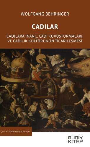 Cadılar  Cadılara İnanç, Cadı Kovuşturmaları ve Cadılık Kültürünün Ticarileşmesi