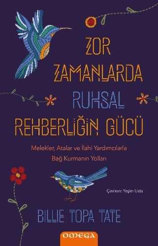 Zor Zamanlarda Ruhsal Rehberliğin Gücü  Melekler, Atalar ve İlahi Yardımcılarla Bağ Kurmanın Yolları