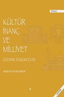 Kültür İnanç ve Milliyet Üzerine Düşünceler