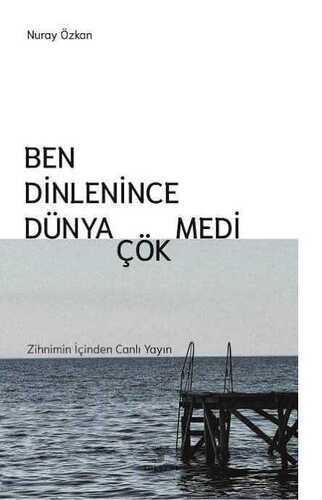 Ben Dinlenince Dünya Çökmedi