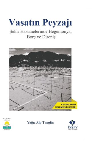 Vasatın Peyzajı  Şehir Hastanelerinde Hegemonya, Borç ve Direniş