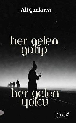 Her Gelen Garip Her Gelen Yolcu