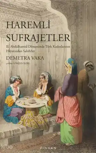 Haremli Sufrajetler  II. Abdülhamid Döneminde Türk Kadınlarının Hayatından Sahifeler