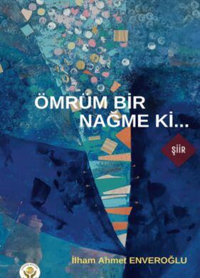 Ömrüm Bir Nağme ki...
