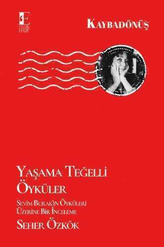 Yaşama Teğelli Öyküler  Sevim Burak'ın Öyküleri Üzerine Bir İnceleme