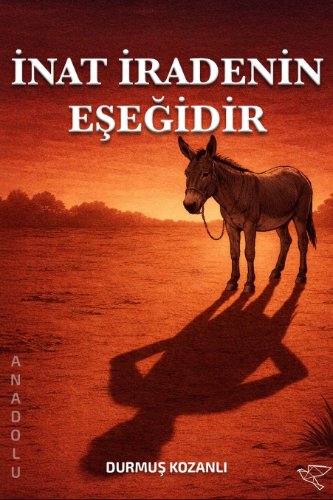 İnat İradenin Eşeğidir