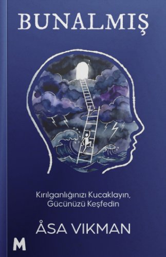 Bunalmış  Kırılganlığınızı Kucaklayın, Gücünüzü Keşfedin