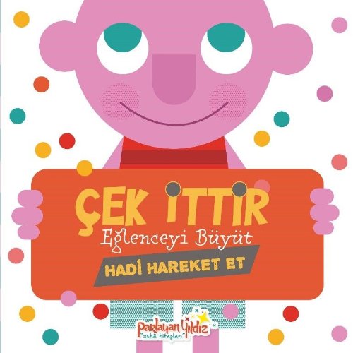 Çek İttir Eğlenceyi Büyüt / Hadi Hareket Et