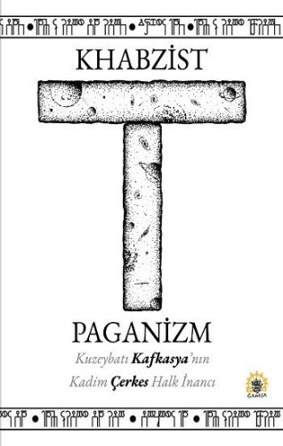 Khabzist Paganizm  Kuzeybatı Kafkasya'nın Kadim Çerkes Halk İnancı