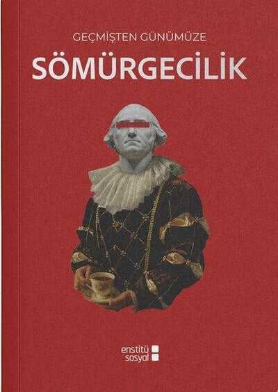 Geçmişten Günümüze Sömürgecilik