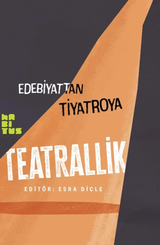 Edebiyattan Tiyatroya Teatrallik