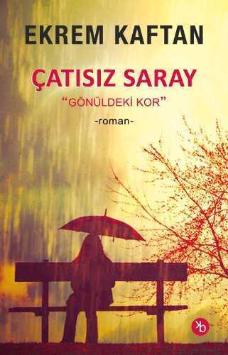 Çatısız Saray  Gönüldeki Kor