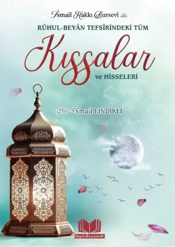 Rûhul-Beyân Tefsîrindeki Tüm Kıssalar ve Hisseleri