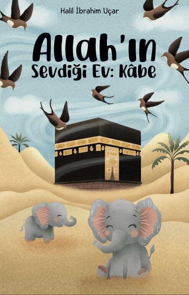 Allah’ın Sevdiği Ev: Kabe — Halil İbrahim Uçar