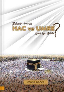 Mahşerin Provası Hac ve Umre Bana Ne Anlatır?