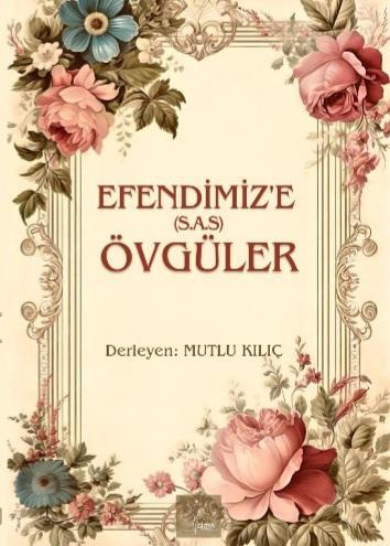 Efendimiz'e (S. A. S.) Övgüler