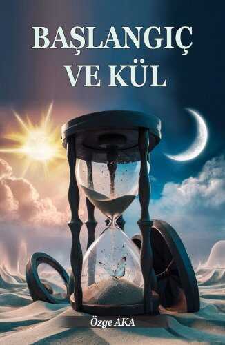 Başlangıç ve Kül — Özge Aka