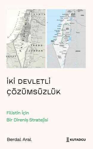 İki Devletli Çözümsüzlük  Filistin İçin Bir Direniş Stratejisi