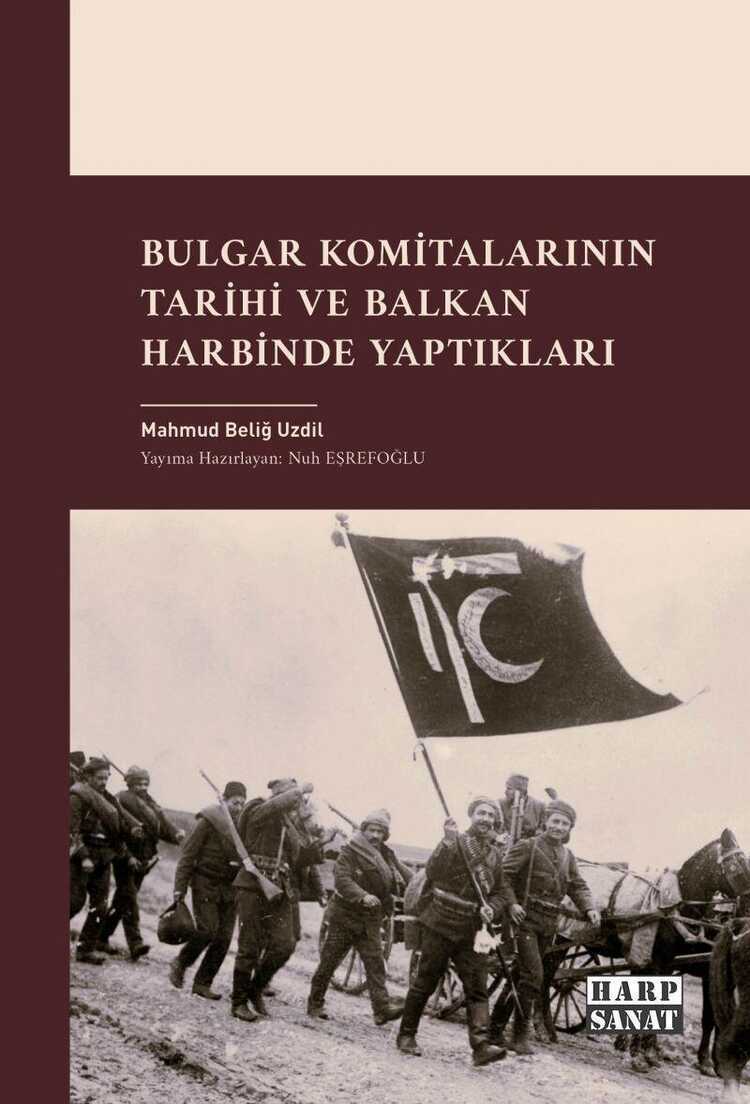 Bulgar Komitalarının Tarihi ve Balkan Harbinde Yaptıkları