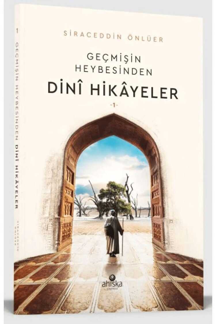 Geçmişin Heybesinden Dinî Hikâyeler 1. Cilt