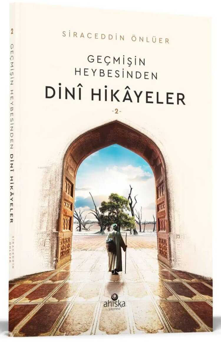 Geçmişin Heybesinden Dinî Hikâyeler 2. Cilt