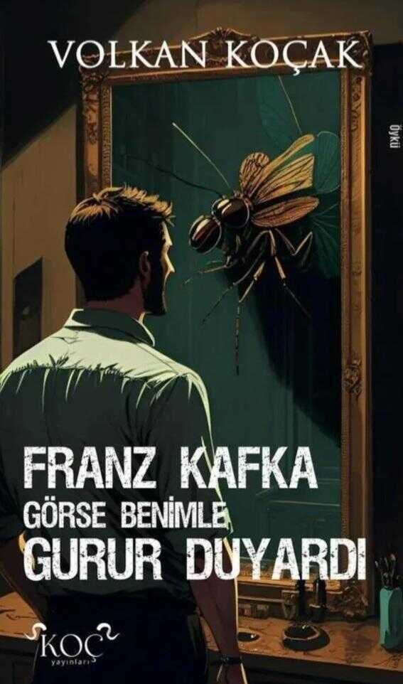 Franz Kafka Görse Benimle Gurur Duyardı