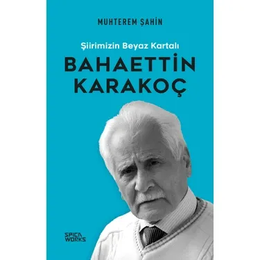 Şiirimizin Beyaz Kartalı: Bahaettin Karakoç