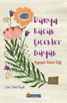 Dünya Kücük Cicekler Büyük