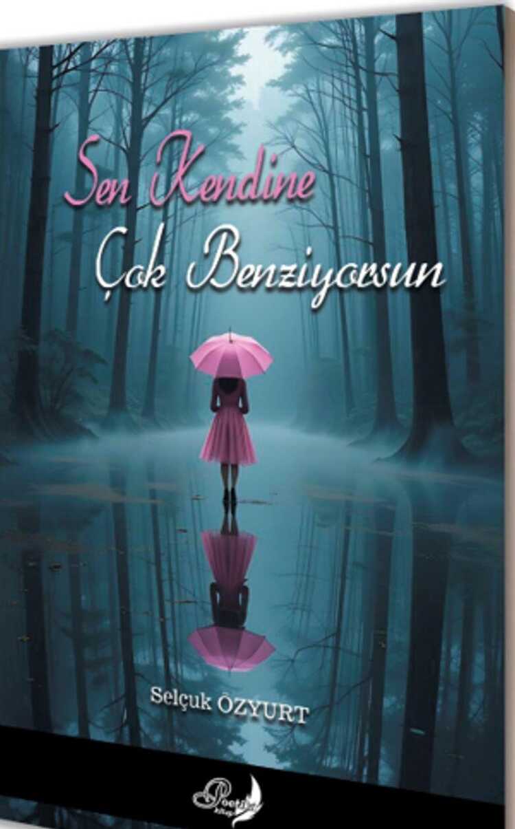 Sen Kendine Çok Benziyorsun