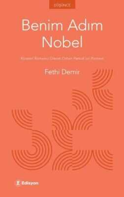 Benim Adım Nobel  Küresel Romancı Olarak Orhan Pamuk'un Portresi
