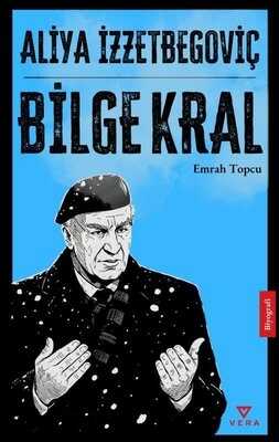 Aliya İzzetbegoviç: Bilge Kral