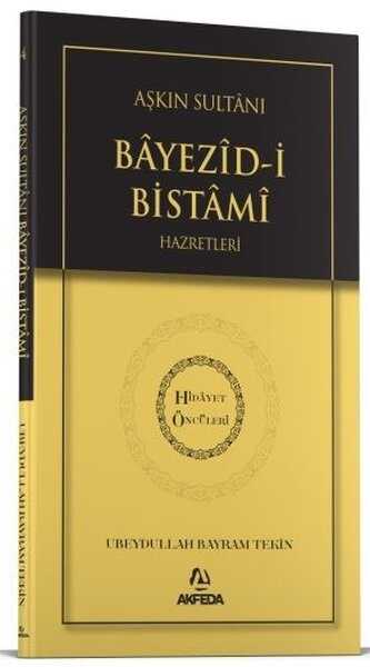 Aşkın Sultanı Bâyezîd'i Bistâmî Hazretleri
