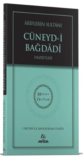 Ariflerin Sultanı Cüneyd-i Bağdâdî Hazretleri