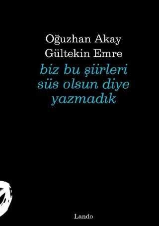 Biz Bu Şiirleri Süs Olsun Diye Yazmadık