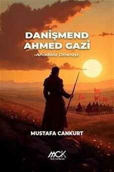 Danışmend Ahmed Gazi  Anadolu Direnişi