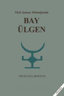 Türk Şaman Mitolojisinde Bay Ülgen