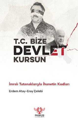T.C. Bize Devlet Kursun  İmralı Tutanaklarıyla İhanetin Kodları