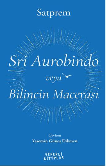 Sri Aurobindo veya Bilincin Macerası