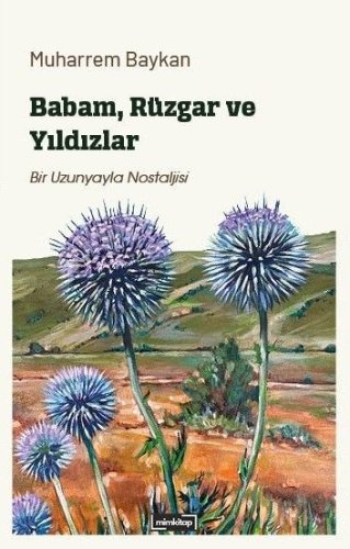 Babam, Rüzgar ve Yıldızlar  Bir Uzunyayla Nostaljisi