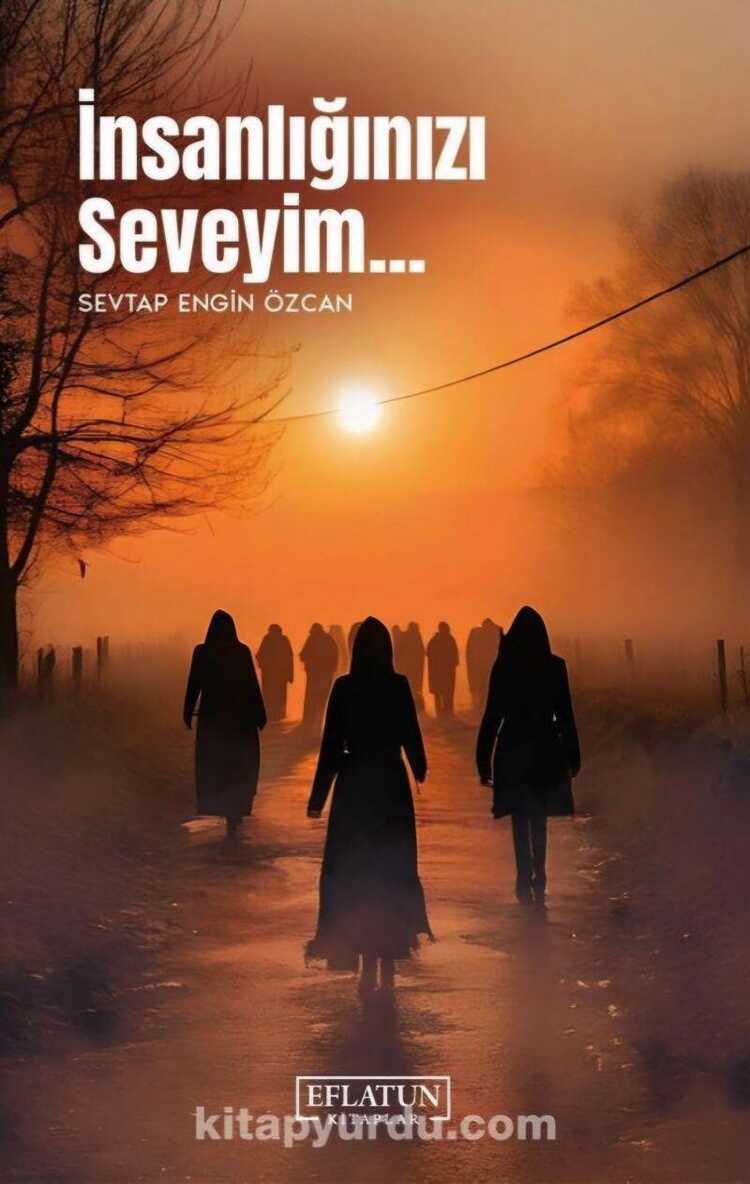 İnsanlığınızı Seveyim...