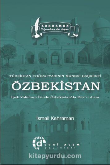 Türkistan Coğrafyasının Manevi Başkenti Özbekistan