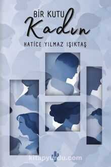 Bir Kutu Kadın — Hatice Yılmaz Işıktaş